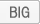BIG